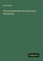 Herrschergestalten des deutschen Mittelalters
