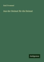 Aus der Heimat für die Heimat