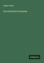 Das Fachwerk im Raume
