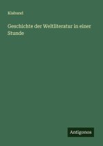 Geschichte der Weltliteratur in einer Stunde