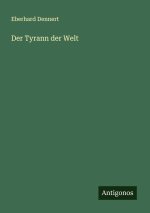 Der Tyrann der Welt