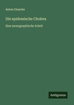 Die epidemische Cholera