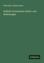 Walhall: Germanische Götter- und Heldensagen