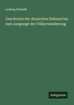 Geschichte der deutschen Stämme bis zum Ausgange der Völkerwanderung