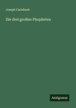 Die drei großen Phopheten