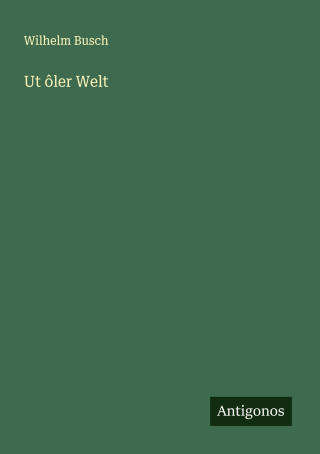 Ut ôler Welt