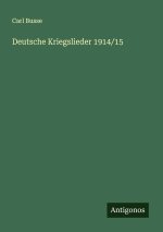 Deutsche Kriegslieder 1914/15