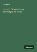 Deutsche Dichter in ihren Beziehungen zur Musik