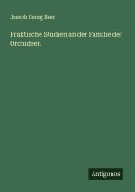 Praktische Studien an der Familie der Orchideen