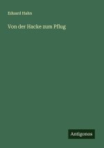 Von der Hacke zum Pflug