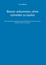 Besser ankommen, ohne schneller zu laufen
