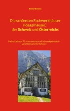 Die schönsten Fachwerkhäuser (Riegelhäuser) der Schweiz und Österreichs