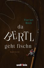 Da Bertl geht fischn