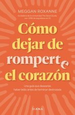 Cómo Dejar de Romperte El Corazón / How to Stop Breaking Your Own Heart