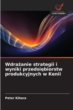 Wdra¿anie strategii i wyniki przedsi¿biorstw produkcyjnych w Kenii