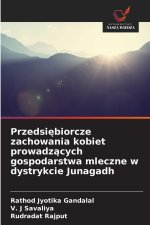 Przedsi¿biorcze zachowania kobiet prowadz¿cych gospodarstwa mleczne w dystrykcie Junagadh