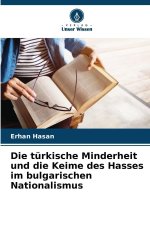 Die türkische Minderheit und die Keime des Hasses im bulgarischen Nationalismus