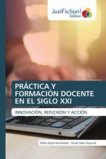 PRÁCTICA Y FORMACIÓN DOCENTE EN EL SIGLO XXI