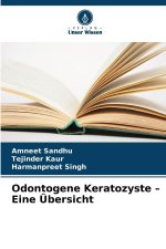 Odontogene Keratozyste - Eine Übersicht