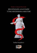 Iktidar ve Siyaset Ekseninde Bir Dönemin Anatomisi Türk Hifzissihha Mektebi