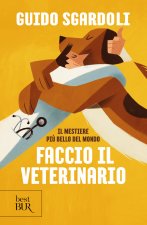 mestiere più bello del mondo. Faccio il veterinario