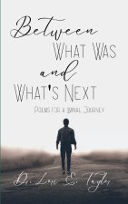 Between What Was and What's Next