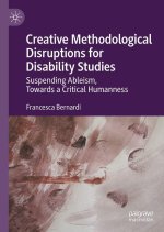 Creative Methodological Disruptions for Disability Studies