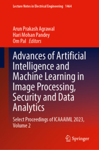 Advances of Artificial Intelligence and Machine Learning in Image Processing, Security and Data Analytics