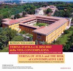 Teresa d'Avila e il rischio della vita contemplativa. Conferimento del dottorato honoris causa a Rowan Williams il 15 ottobre 2024. Ediz. italiana e i