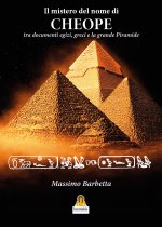 mistero del nome di «Cheope». Tra documenti egizi, greci e la grande Piramide