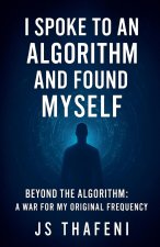 I Spoke to an Algorithm and Found Myself