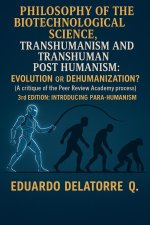 Philosophy of the Biotechnological Science, Transhumanism and Transhuman Post Humanism