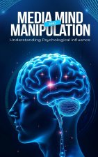 Media, Mind, and Manipulation