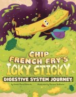Chip French Fry's Icky, Sticky Digestive System Journey