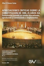 APRECIACIONES CRÍTICAS SOBRE LA CONSTITUCIÓN DE 1999, 25 AÑOS HA. Formuladas cuando se estaba discutiendo, aprobando y comenzando a implementar