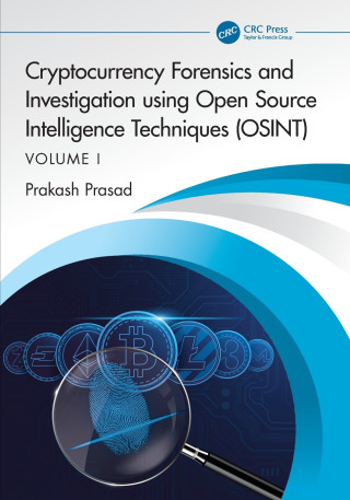 Cryptocurrency Forensics and Investigation using Open Source Intelligence Techniques (OSINT) - Volume I