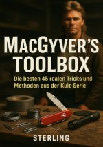 MacGyver's Toolbox I Die besten 45 realen Tricks und Methoden aus der Kult-Serie