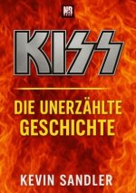 KISS - Die unerzählte Geschichte