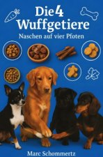 Die 4 Wuffgetiere - Naschen auf vier Pfoten