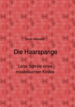 Die Haarspange - Leise Schreie eines missbrauchten Kindes