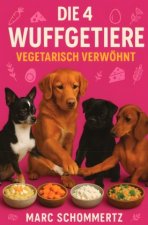 Die 4 Wuffgetiere - Vegetarisch verwöhnt