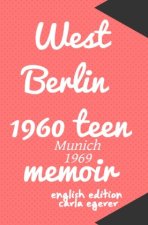 West Berlin 1960 teen memoir  Munich 1969