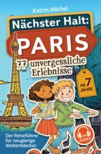 Nächster Halt: Paris - Der Reiseführer für neugierige Weltentdecker