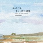 Natur, du Schöne