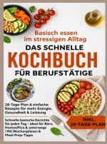 Basisch essen im stressigen Alltag - Das schnelle Kochbuch für Berufstätige: 28-Tage-Plan & einfache Rezepte für mehr Energie, Gesundheit & Leistung