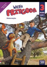 Wielka Przygoda. Szkoła podstawowa klasa 3 część 1. Podręcznik. Matematyka. Nowa edycja 2025-2027
