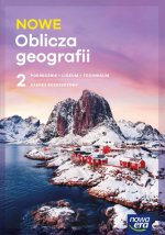 NOWE Oblicza geografii 2. Liceum i technikum. Podręcznik. Zakres rozszerzony. Nowość 2025