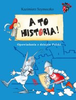 A to historia. Opowiadania z dziejów Polski