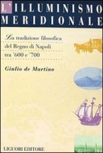 illuminismo meridionale. La tradizione filosofica del Regno di Napoli tra '600 e '700