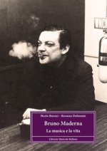 Bruno Maderna. La musica e la vita